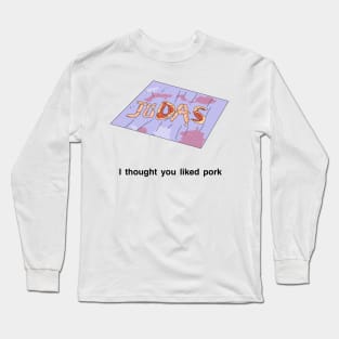 Peep Show I thought you liked pork Long Sleeve T-Shirt